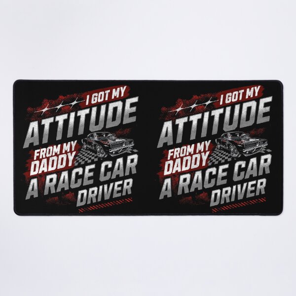 Item preview, I Got My Attitude From My Daddy A Race Car Driver Funny Sarcastic Dad Car Racing Racer designed and sold by CarantinedChaos.