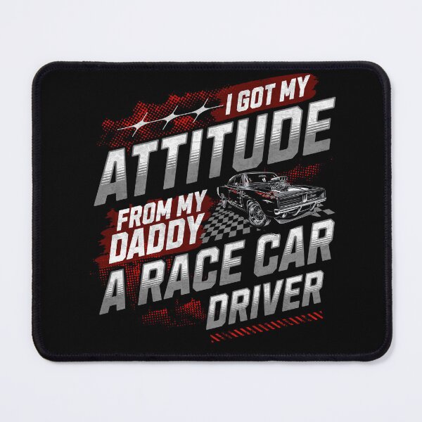 Item preview, I Got My Attitude From My Daddy A Race Car Driver Funny Sarcastic Dad Car Racing Racer designed and sold by CarantinedChaos.