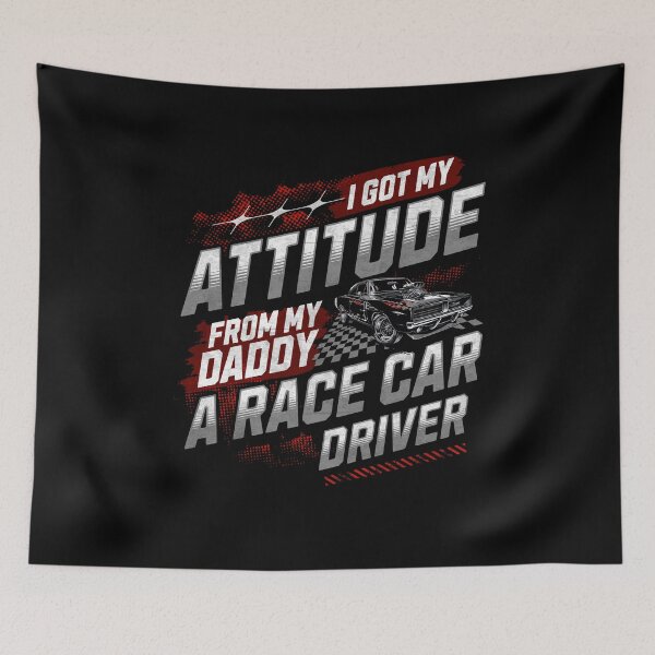 Item preview, I Got My Attitude From My Daddy A Race Car Driver Funny Sarcastic Dad Car Racing Racer designed and sold by CarantinedChaos.