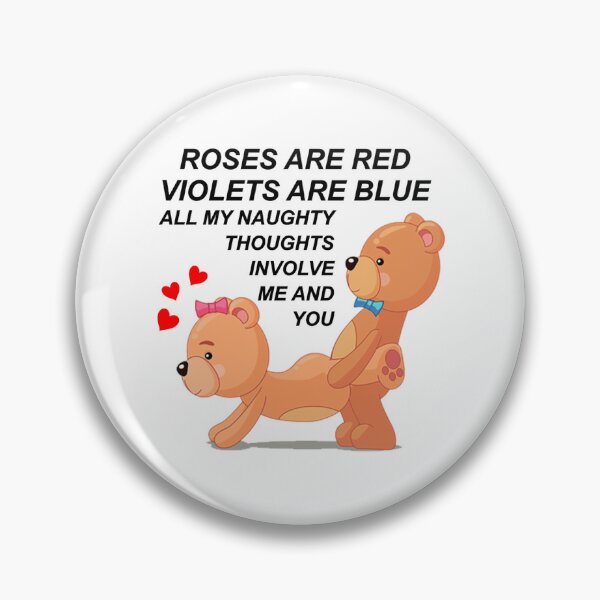 Item preview, Rose are Red Violets are Blue All My Naughty Thoughts Involve Me and You Love Bear designed and sold by SipFusion.