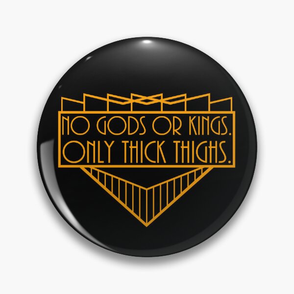 Item preview, No Gods or Kings, Only Thick Thighs designed and sold by LeatherRebel75.