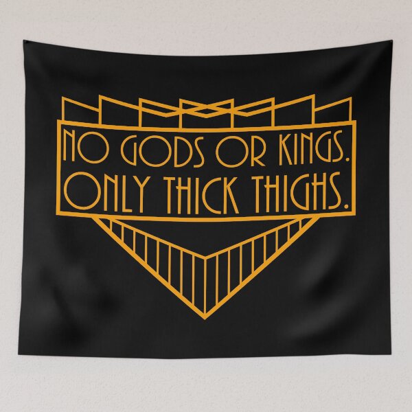 Item preview, No Gods or Kings, Only Thick Thighs designed and sold by LeatherRebel75.