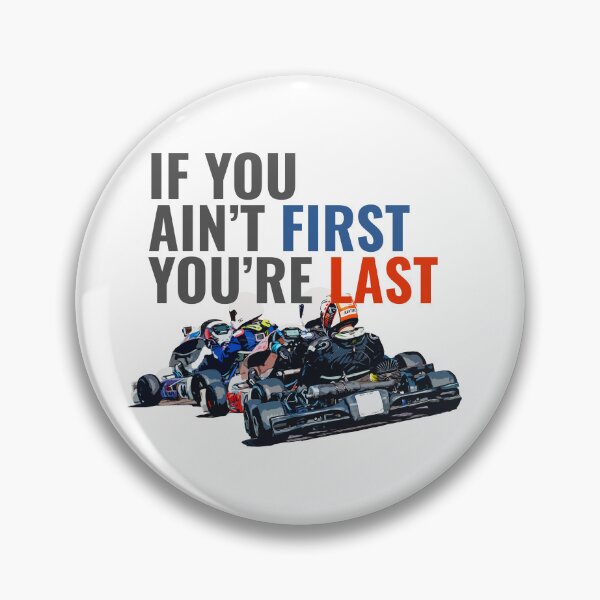 Item preview, If you ain't first, you're last - Talladega Nights designed and sold by KartPixel by Pipstar.