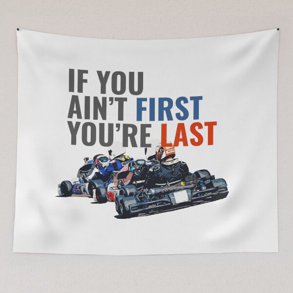 Item preview, If you ain't first, you're last - Talladega Nights designed and sold by KartPixel by Pipstar.