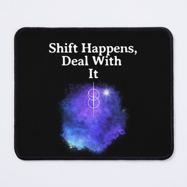 Item preview, Shift Happens Deal With It - Reality Shift designed and sold by ZenReiArt.