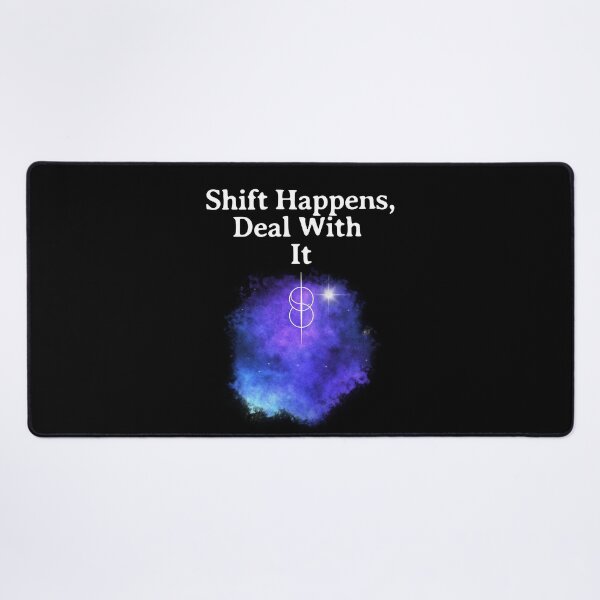 Item preview, Shift Happens Deal With It - Reality Shift designed and sold by SpartanDStore.