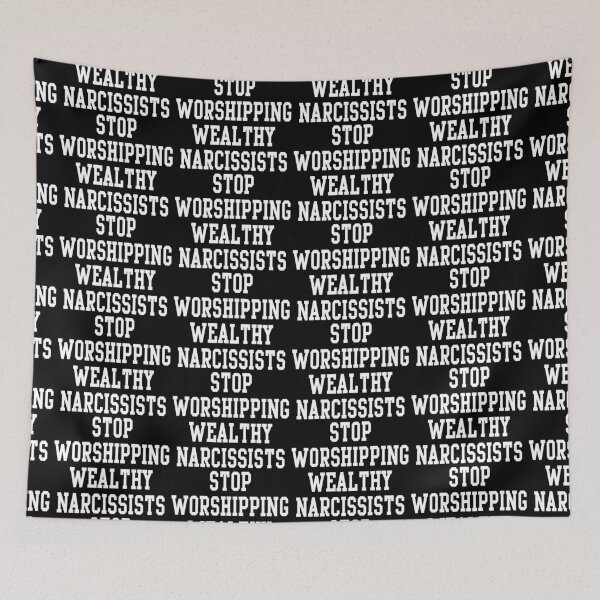 Item preview, STOP WORSHIPPING WEALTHY NARCISSISTS designed and sold by acquiesce13.