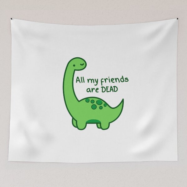 Item preview, Dinosaur, All my friends are dead v2 designed and sold by Renlexd.