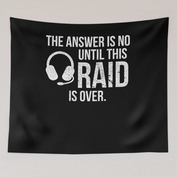Item preview, The Answer Is No Until This Raid Is Over Geek Gamers Shirt designed and sold by LookTwice.