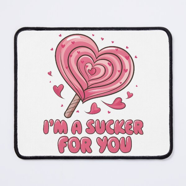 Item preview, I'm A Sucker For You designed and sold by PlanetMarker.