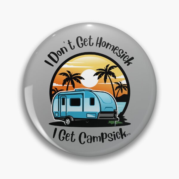 Item preview, I Don't Get Homesick, I Get Campsick BFTG designed and sold by BFTG.
