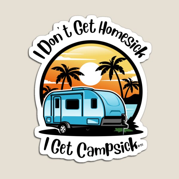 Item preview, I Don't Get Homesick, I Get Campsick BFTG designed and sold by BFTG.