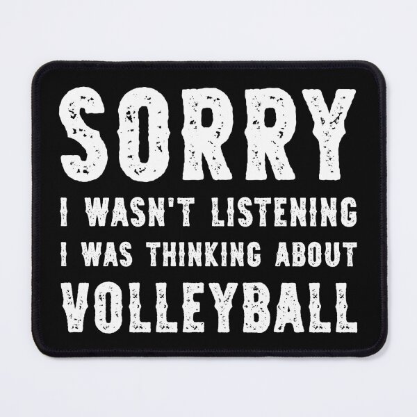 Item preview, Sorry I Wasn't Listening I Was Thinking About Volleyball Funny designed and sold by RareBunny.