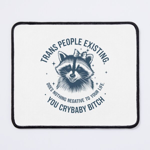 Item preview, People Existing Does Nothing Negative To Your Life You Crybaby Trans designed and sold by Galactic-Sketch.