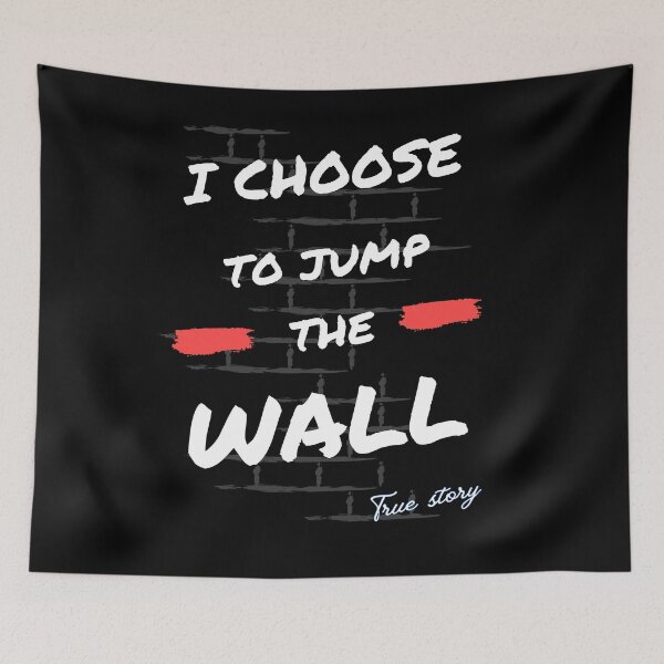 Item preview, I Choose to Jump the Wall - Motivational Mindset Quote designed and sold by ipot.