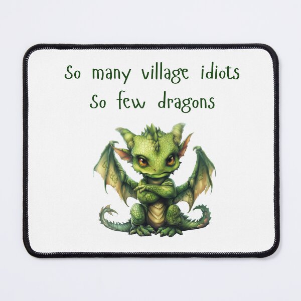 Item preview, Green Dragon Villiage Idiot Sarcastic Snarky Funny  designed and sold by kalyssa44.