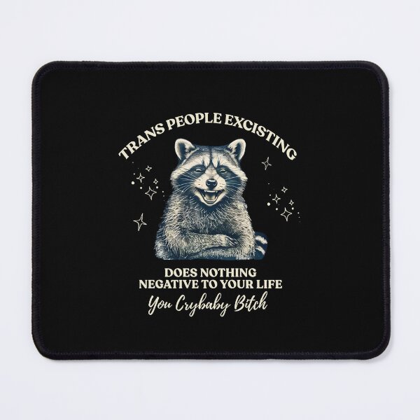 Item preview, Trans People Existing Does Nothing Negative To Your Life You Crybaby designed and sold by Galactic-Sketch.