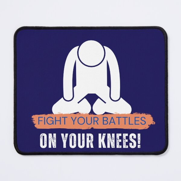 Item preview, FIGHT YOUR BATTLES ON YOUR KNEES designed and sold by mench64.