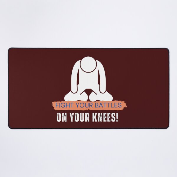 Item preview, FIGHT YOUR BATTLES ON YOUR KNEES designed and sold by mench64.