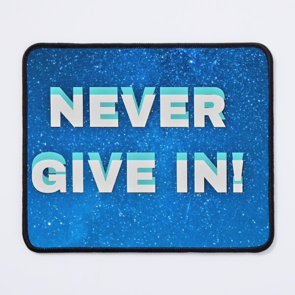 Item preview, NEVER GIVE IN! designed and sold by GrindWardrobe.