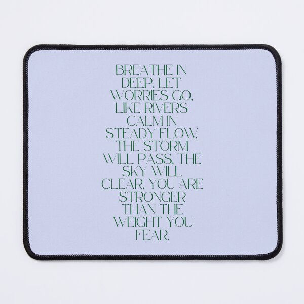 Item preview, Breathe In Deep, Let Worries Go, Like Rivers Calm In Steady Flow, The Storm Will Pass, The Sky Will Clear, You Are Stronger Than The Weight You Fear | Mental Health | Quote | Poem designed and sold by The Turquoise Brush.