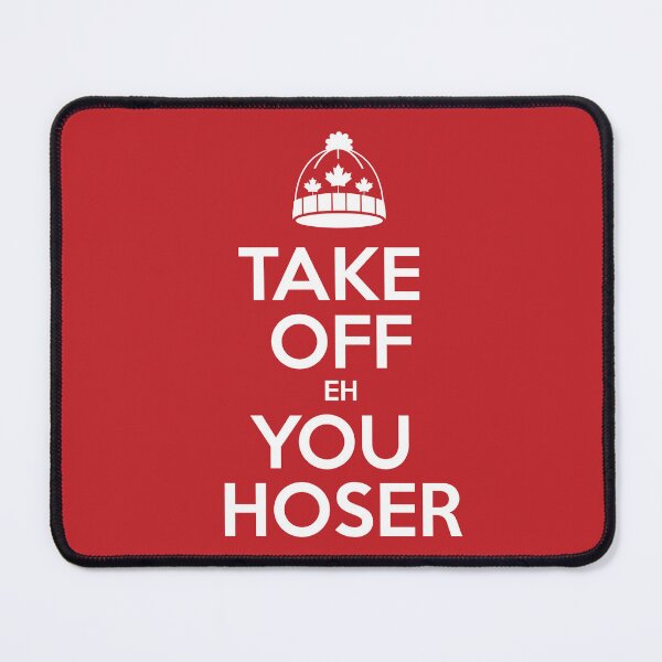 Item preview, TAKE OFF EH YOU HOSER designed and sold by Geek Society.