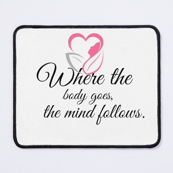 Item preview,  Where the Body Goes, the Mind Follows – Move with Purpose! designed and sold by ingolekiran.