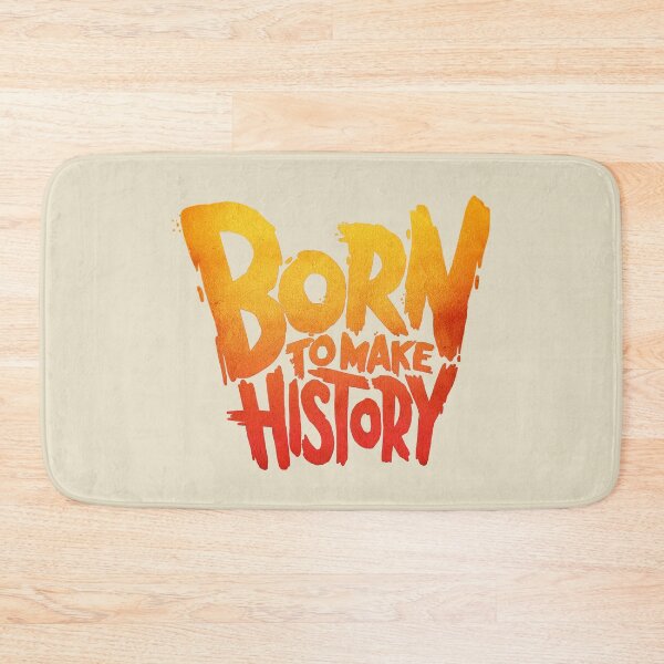 Item preview, Born to Make History designed and sold by NickTaroDesign.