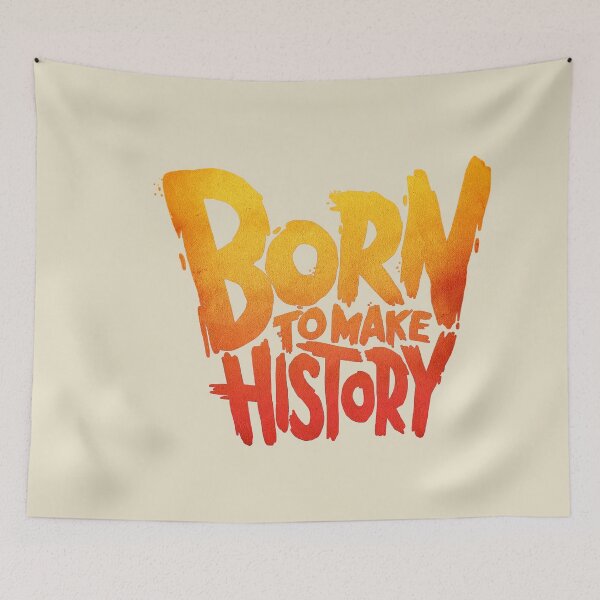 Item preview, Born to Make History designed and sold by NickTaroDesign.