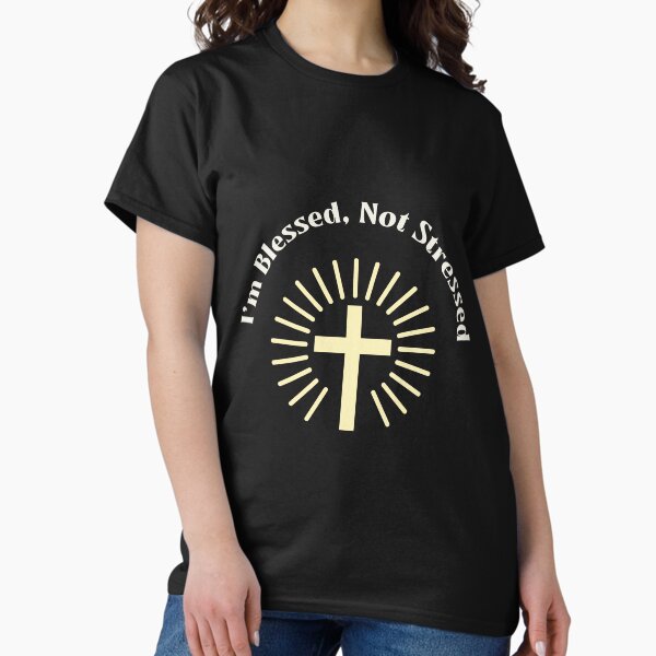 Item preview, I'm Blessed, Not Stressed designed and sold by mptees35.