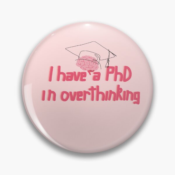 Item preview, I have a PhD in overthinking designed and sold by Artbysaeme.