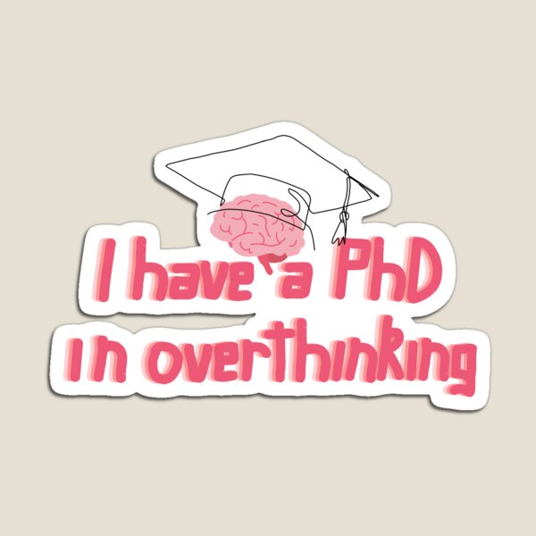 Item preview, I have a PhD in overthinking designed and sold by Artbysaeme.