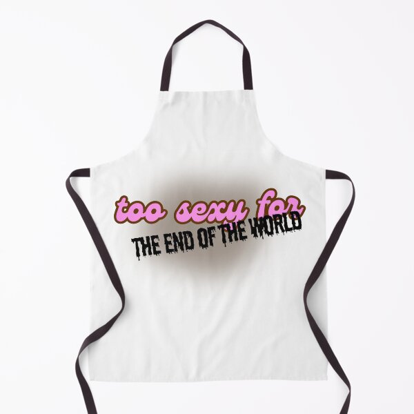 Item preview, too sexy for the end of the world designed and sold by JanuaryLady.