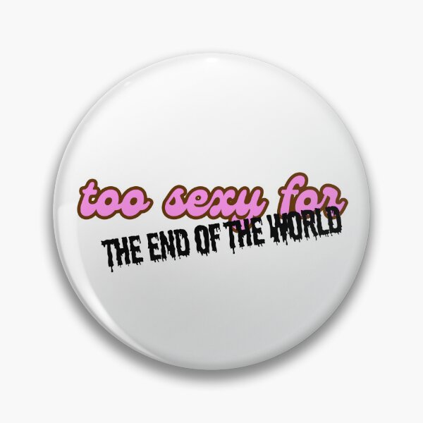 Item preview, Too sexy for the end of the world sticker designed and sold by JanuaryLady.