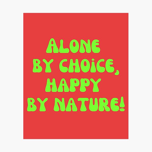 Item preview, Alone by choice, happy by nature! designed and sold by Pawethic Prints Studio.
