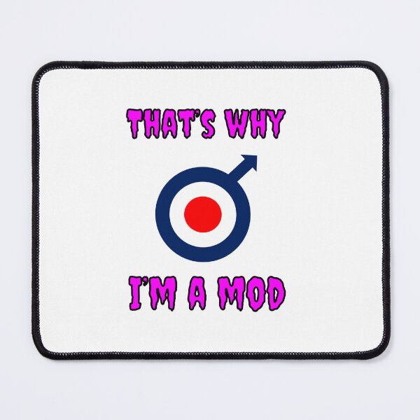 Item preview, That's Why I'm A Mod designed and sold by Fleetwood1994.