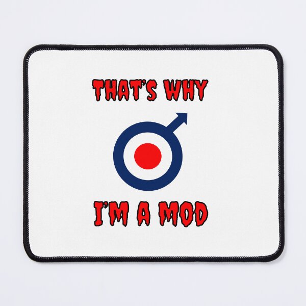 Item preview, That's Why I'm A Mod designed and sold by Fleetwood1994.