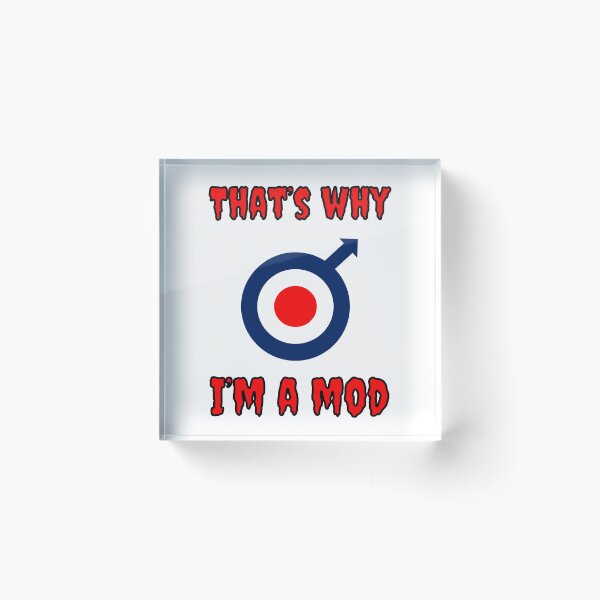 Item preview, That's Why I'm A Mod designed and sold by Fleetwood1994.
