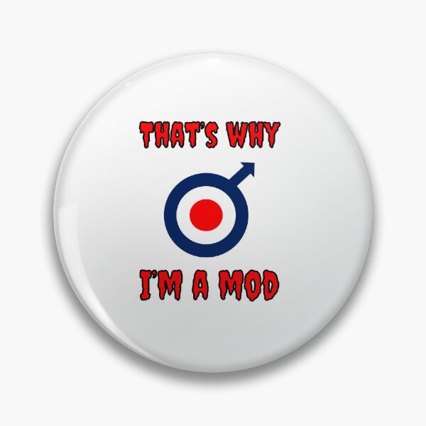 Item preview, That's Why I'm A Mod designed and sold by Fleetwood1994.