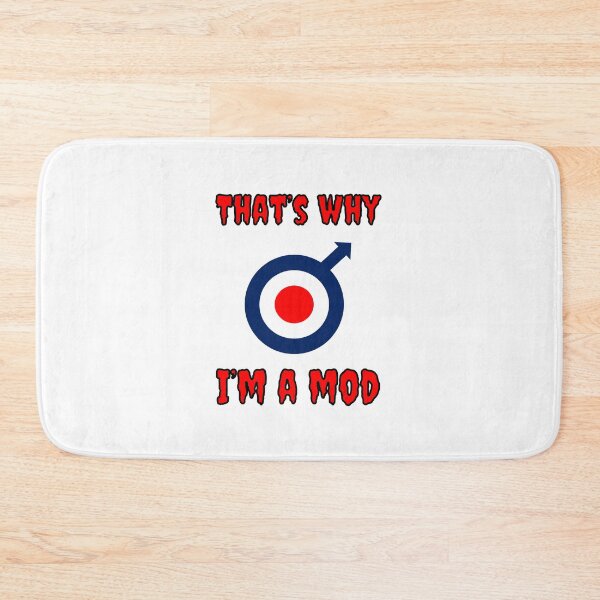 Item preview, That's Why I'm A Mod designed and sold by Fleetwood1994.