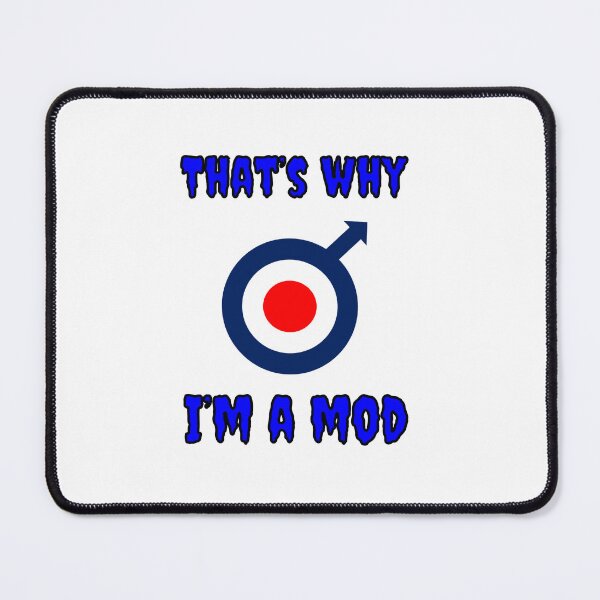 Item preview, That's Why I'm A Mod designed and sold by Fleetwood1994.