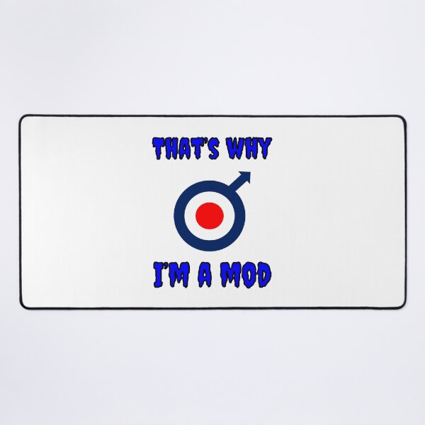 Item preview, That's Why I'm A Mod designed and sold by Fleetwood1994.