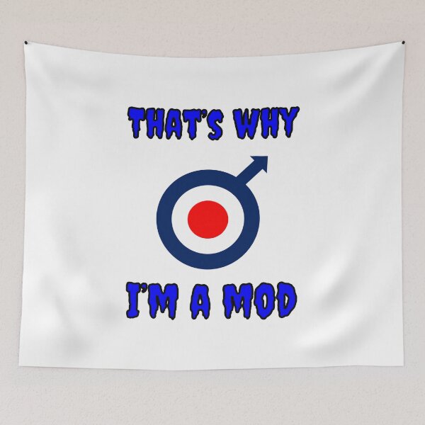 Item preview, That's Why I'm A Mod designed and sold by Fleetwood1994.