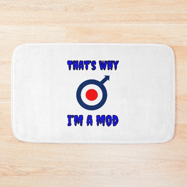 Item preview, That's Why I'm A Mod designed and sold by Fleetwood1994.