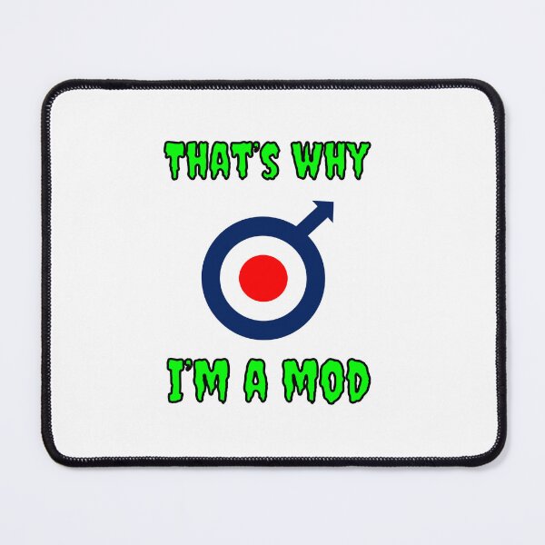 Item preview, That's Why I'm A Mod designed and sold by Fleetwood1994.