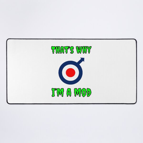 Item preview, That's Why I'm A Mod designed and sold by Fleetwood1994.