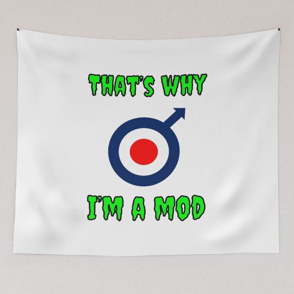 Item preview, That's Why I'm A Mod designed and sold by Fleetwood1994.