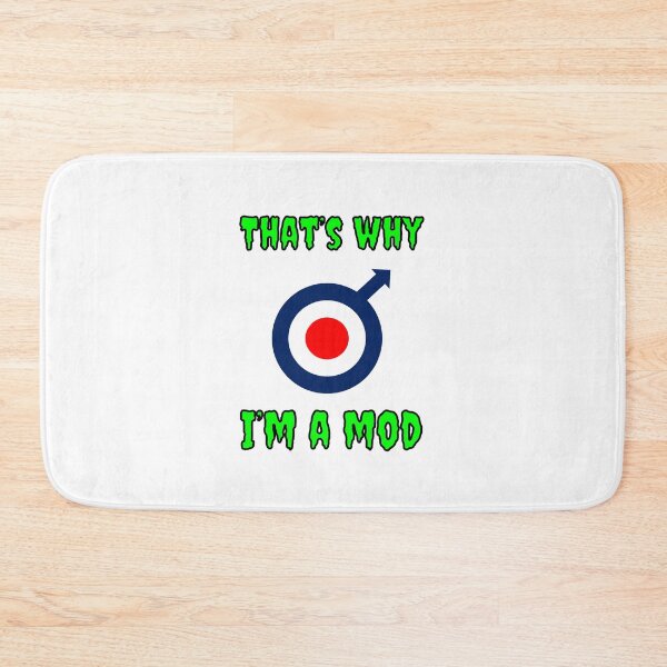 Item preview, That's Why I'm A Mod designed and sold by Fleetwood1994.