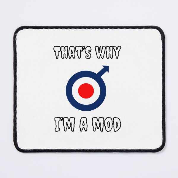 Item preview, That's Why I'm A Mod designed and sold by Fleetwood1994.