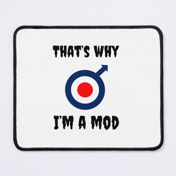 Item preview, That's Why I'm A Mod designed and sold by Fleetwood1994.